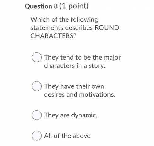 Which of the following statements describes ROUND CHARACTERS?

Question 8 options:
They tend to be