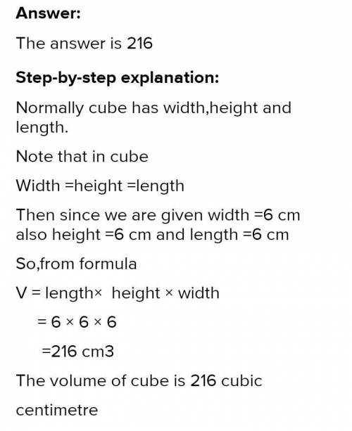 A cube has the width of 6 cm.What is the volume ofcthe cube?