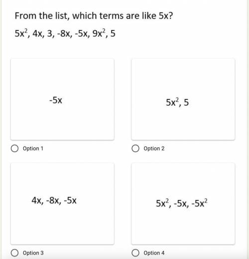 HURRY MATH QUIZ 
From the list, which terms are like 5x?