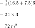 =  \frac{1}{2} (16.5 + 7.5) 6 \\  \\  = 24 \times 3 \\  \\  = 72 \:  {m}^{2}