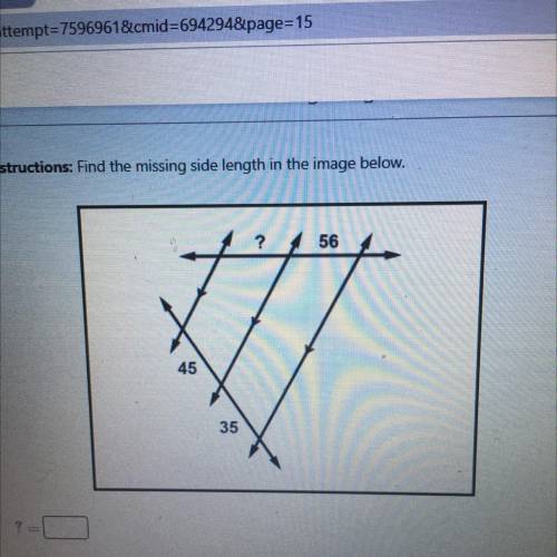 Structions: Find the missing side length in the image below.
56
45
35