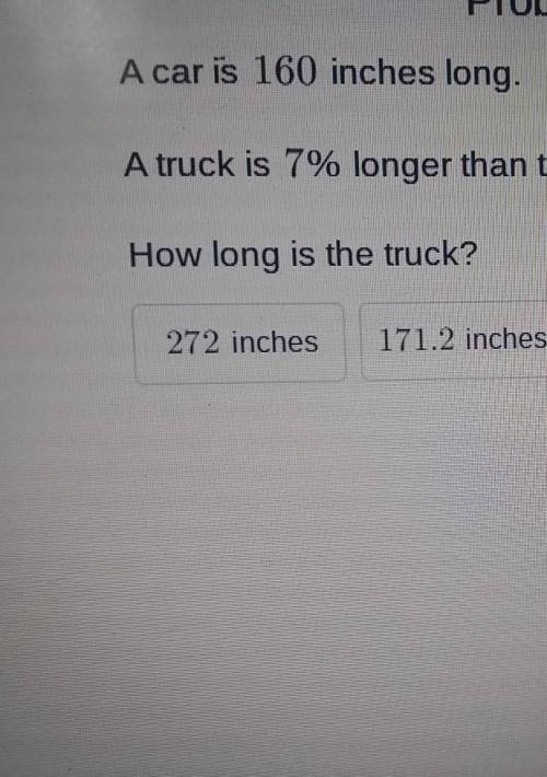 A car la 160 inches long A truck is 7percentage longer thanks they car​