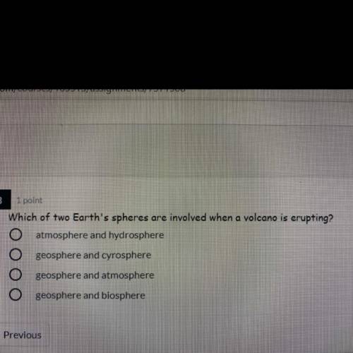Which of two Earth's spheres are involved when a volcano is erupting?

atmosphere and hydrosphere