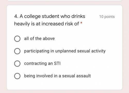HELP!!! A college student who drinks heavily is at increased risk of: