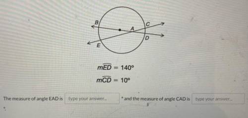 Geometry please help-
The measure of angle EAD is ___ and the measure of angle CAD is ___ .