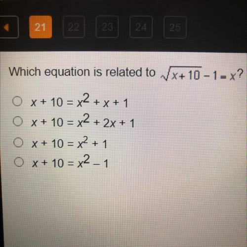 HELPP Which equation is related to Vx+10-1-x?

O
x + 10 = x2 + x + 1
O x + 10 = x2 + 2x + 1
O x +