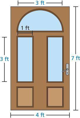 You are making the door shown below. The glass used for making the door costs $5 per square foot. H