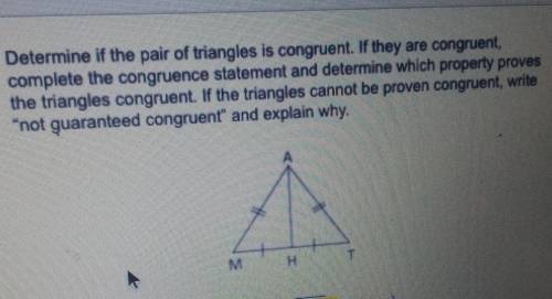 Determine if the pair of triangles is congruent. If they are congruent, complete the congruence sta