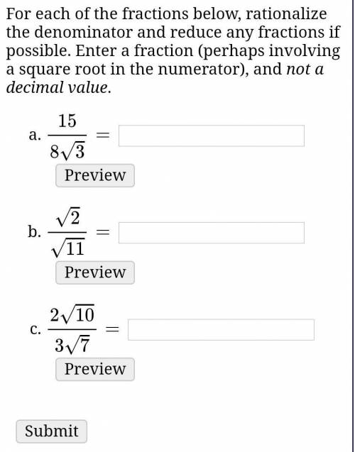 For each of the fractions below, rationalize the denominator and reduce any fractions if possible.