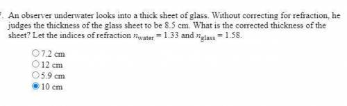 ASAP PHYSICS HELP! Two questions attached, I don't know the answers so ignore the answers I selecte