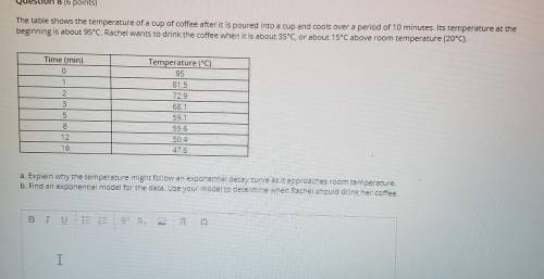 Question 8 (6 points) The table shows the temperature of a cup of coffee after it is poured into a