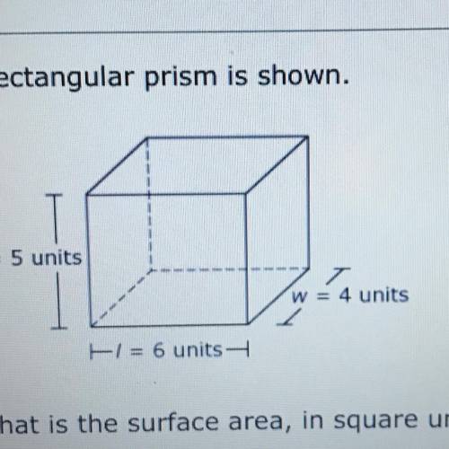 A rectangular prism is shown.

What is the surface area, in square units, of the prism if the heig