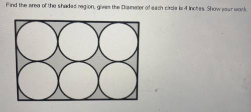 Geometry PLEASE HELP-

Find the area of the shaded region, given the Diameter of each circle is 4