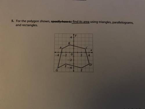 For the polygon shown, find its area using triangles, parallelograms, and rectangles.