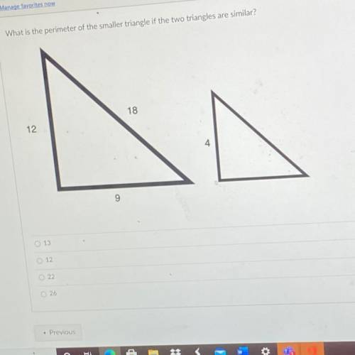 What is the perimeter of the smaller triangle if the two triangles

are similar?
A. 13 B. 13 C. 22