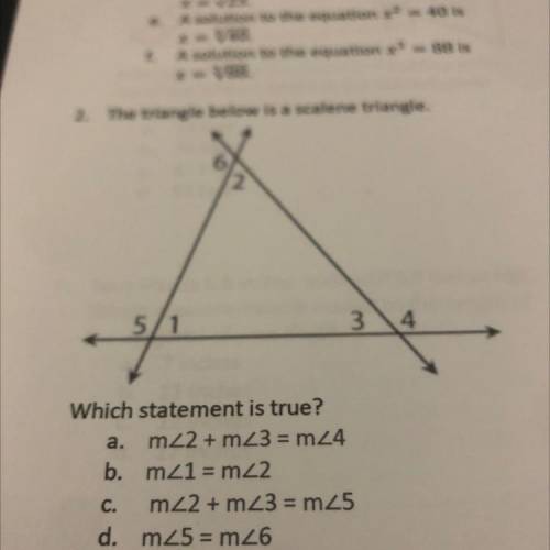 2. The triangle below is a scalene triangle

5/1
3
Which statement is true?
a. m2 2 + m23 = m24
b.