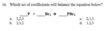 Which set of coefficients will balance the equation below?