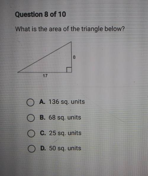 What is the area of the triangle below? 00 17 O A. 136 sq. units O B. 68 sq. units O C. 25 sq. unit