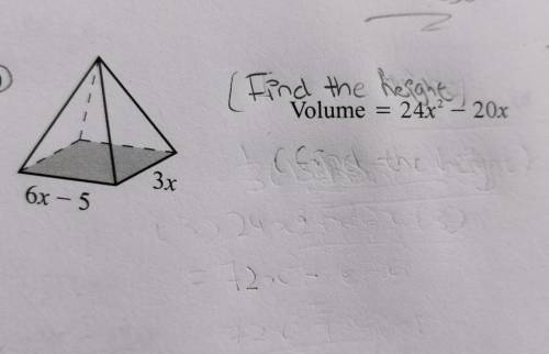 [Find the height of the pyramid with a rectangular base]

volume is = 24x^2 - 20xthe base width is