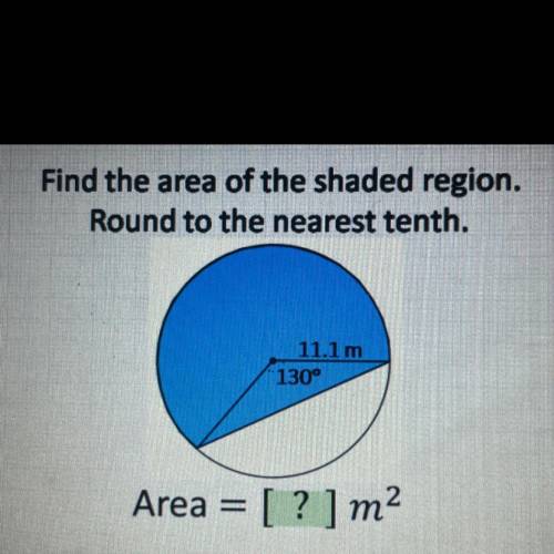 Find the area of the shaded region.

Round to the nearest tenth.
11.1 m
130°
Area = [ ? ] m2