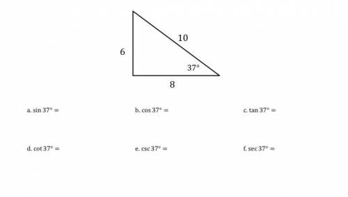 WORTH 100 POINTS Use the right triangle shown below to write the ratios in (a) through (f). Do not