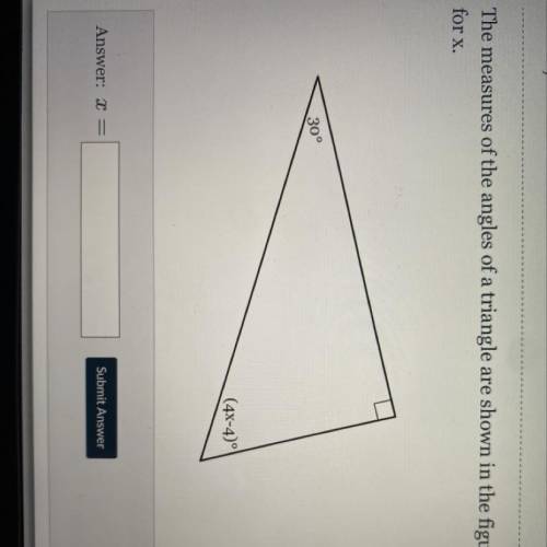 The measures of the angles of a triangle are shown in the figure below. Solve

for x.
30°
(4x-4)