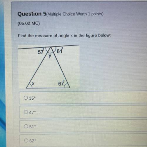 Question 5 Multiple Choice Worth 1 points)

(05.02 MC)
Find the measure of angle x in the figure b