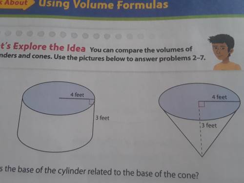 How does the volume of the cylinder compare to the volume of the cone?

A. the volume of the cylin