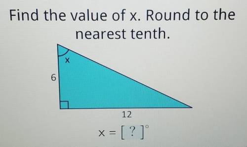 Find the value of x. Round to the nearest tenth. Х 6 12 XE = [?]​