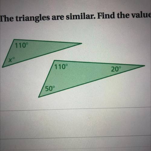 The triangles are similar. Find the value of x. Show all work