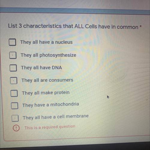 List 3 characteristics that ALL Cells have in common