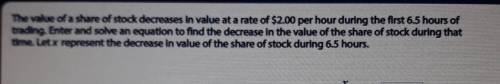 The value of a share of stock decreases in value at a rate of $2.00 per hour during the first 6.5 h