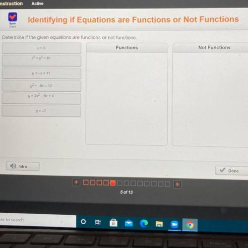 Determine if the given equations are functions or not functions.

x = 3
Functions
Not Functions
x²