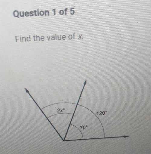 Question 1 of 5 Find the value of x 120 70​