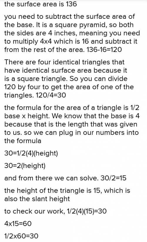 the surface area of a square pyramid is 136 square inches. The base length is 4 inches. What is the