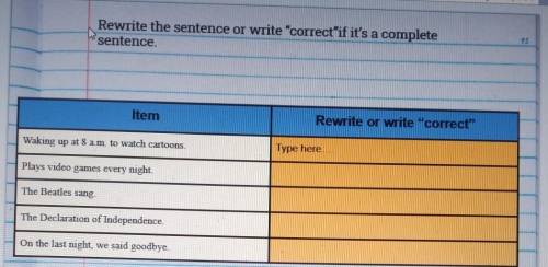 Rewrite the sentence or write correct if it's a complete sentence ​