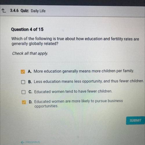 Which of the following is true about how education and fertility ra

generally globally related?
C