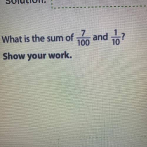 What is the sum of 7/100 and 1/10