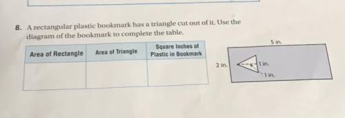 A rectangular plastic bookmark has a triangle cut out of it. Use the

diagram of the bookmark to c