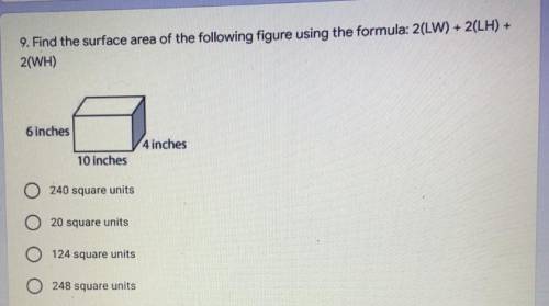 9. Find the surface area of the following figure using the formula: 2(LW) + 2(LH) +

2(WH)
6 inche