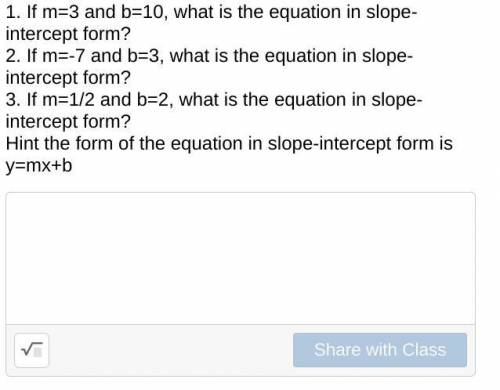 1. If m=3 and b=10, what is the equation in slope-intercept form?

2. If m=-7 and b=3, what is the