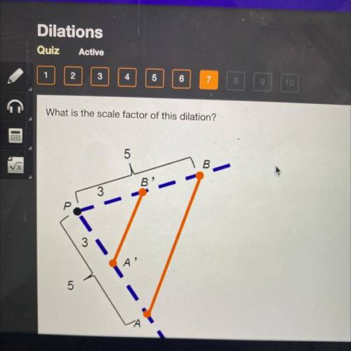 What is the scale factor of dilation?
A.1/2
B.3/5 
C.1 2/3
D. 2