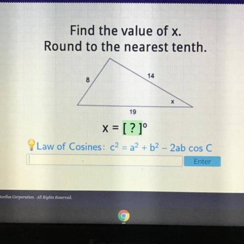 Find the value of x.

Round to the nearest tenth.
14
8
х
19
x = [? ]°
Law of Cosines: c2 = a + b2
