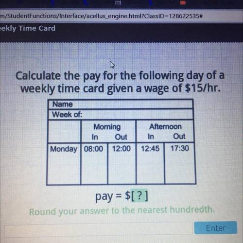 Please help, Calculate the pay for the following day of a

weekly time card given a wage of $15/hr