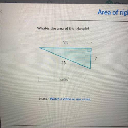 What is the area of the triangle?
24
7
25
units2