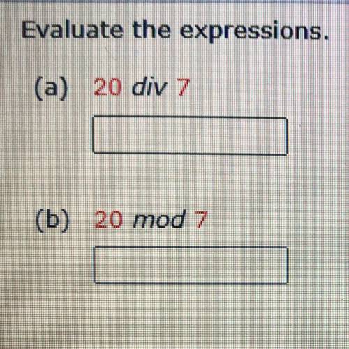 Evaluate the expressions.
(a) 20 div 7
(b) 20 mod 7