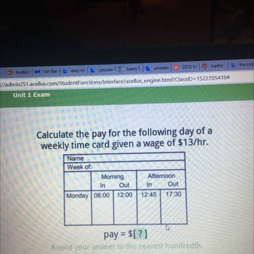 Calculate the pay for the following day of a

weekly time card given a wage of $13/hr.
Name
Week o