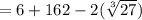 \rm  = 6 + 162 - 2 ( \sqrt[3]{27} )