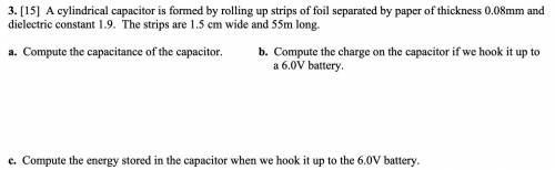 50 points; Cylindrical capacitor question located in the attached file.