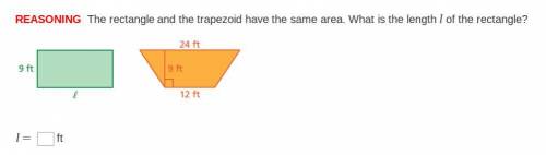 REASONING The rectangle and the trapezoid have the same area. What is the length l of the rectangle
